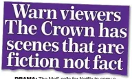  ??  ?? DRAMA: The MoS calls for Netflix to carry a disclaimer for The Crown. Right: Olivia Lovibond