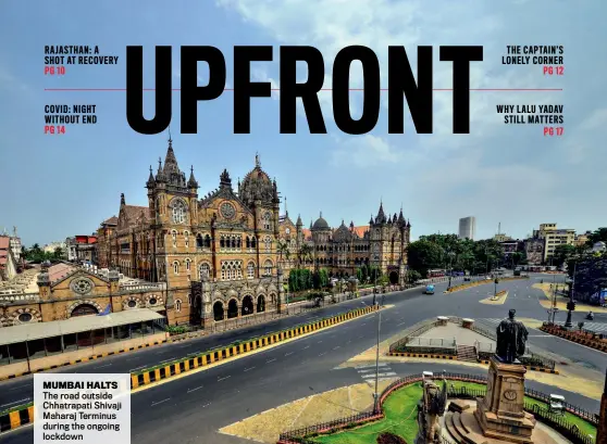  ?? MILIND SHELTE ?? MUMBAI HALTS The road outside Chhatrapat­i Shivaji Maharaj Terminus during the ongoing lockdown