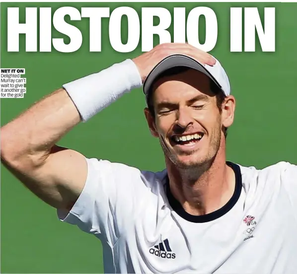  ??  ?? NET IT ON Delighted
Murray can’t wait to give it another go for the gold