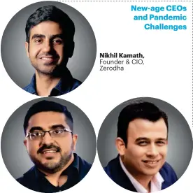  ??  ?? Sagar Daryani, Co-Founder, Wow! Momo Foods
Nikhil Kamath, Founder & CIO, Zerodha
Vikram Chopra, Co-Founder & CEO, Cars 24