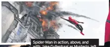  ??  ?? Spider-Man in action, above, and with Jake Gyllenhaal as Mysterio, left