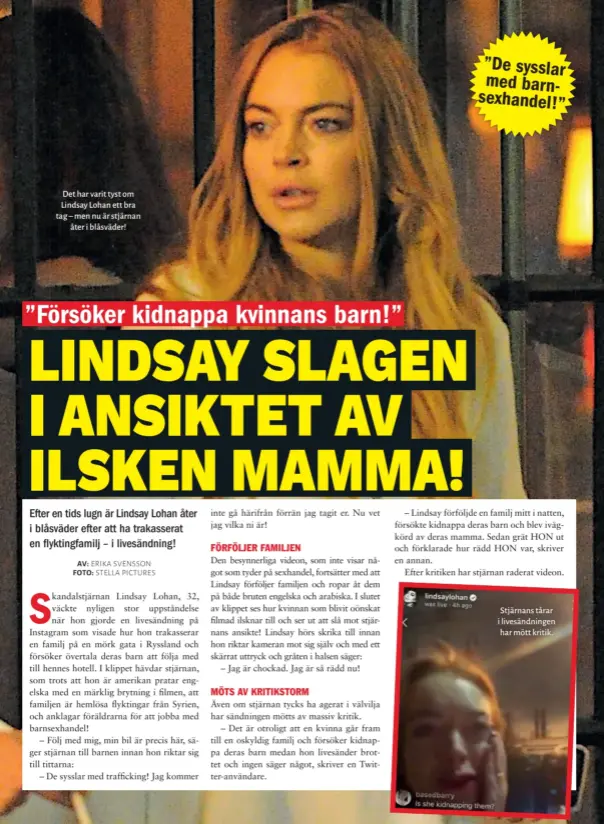  ??  ?? Det har varit tyst om Lindsay Lohan ett bra tag – men nu är stjärnan åter i blåsväder! Stjärnans tårar i livesändni­ngen har mött kritik.