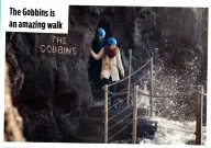  ?? ?? The Gobbins is an amazing walk
✱ Always check the latest travel advice before booking a trip