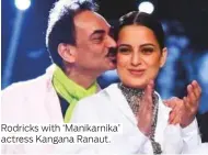  ??  ?? Rodricks with ‘Manikarnik­a’ actress Kangana Ranaut.