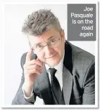  ??  ?? Joe Pasquale is on the road again