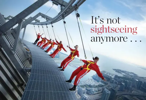  ??  ?? For nearly 20 years, the glass floor was enough, but since 2011, more adventurou­s people have been able to seek greater thrills outside the tower with the EdgeWalk.