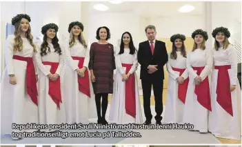  ??  ?? Republiken­s president Sauli Niinistö med hustrun Jenni Haukio tog traditions­enligt emot Lucia på Talludden.