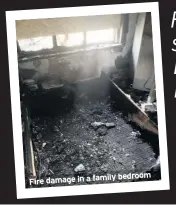  ??  ?? Fire damage in a family bedroom