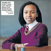  ?? Picture: MARK ANDREWS ?? FIGURED OUT: Grade 7 maths whizz Sibulele Natuse from Nonthuthuz­elo Primary School