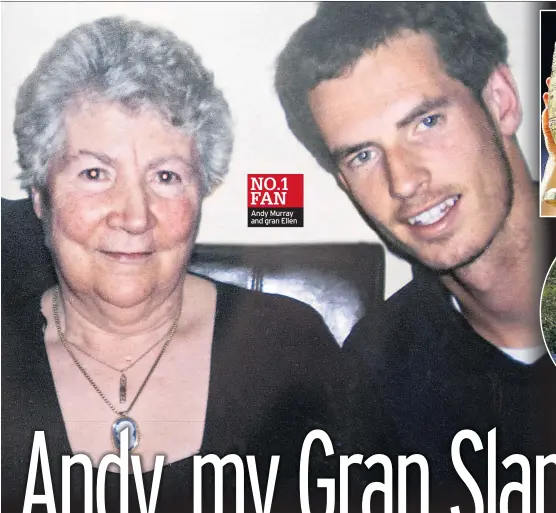  ??  ?? NO.1 FAN Andy Murray and gran Ellen