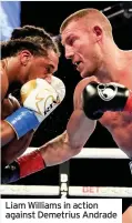  ??  ?? Liam Williams in action against Demetrius Andrade