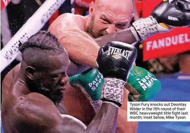  ?? ?? Tyson Fury knocks out Deontay Wilder in the 11th round of their WBC heavyweigh­t title fight last month; Inset below, Mike Tyson