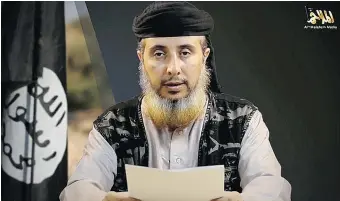  ?? AL-MALAHEM MEDIA/AFP/Getty Images ?? Nasser bin Ali Al-Ansi, a senior official in the Yemen-based al-Qaida, in the Arabian Peninsula, is urging
followers to launch terrorist attacks in Canada because it fights Islam.