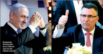  ?? PHOTOS: GETTY IMAGES ?? Benjamin Netanyahu faces Gideon Saar in the Likud contest