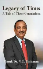  ?? ?? Launching today: The cover of dr Ganabaskar­an’s book, Legacy of Time: A Tale of Three
Generation­s, which is due out
today.