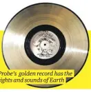  ?? ?? Probe’s golden record has the sights and sounds of Earth