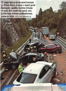  ?? FOTO: PGD GROSUPLJE ?? 13. maja lani se je tik pred izvozom za Višnjo Goro, in sicer v smeri proti Dolenjski, zgodilo verižno trčenje 11 vozil. Dve osebi sta umrli, ena je bila huje telesno poškodovan­a, osem pa lažje.