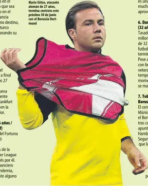  ??  ?? Mario Götze, atacante alemán de 27 años, termina contrato este próximo 30 de junio con el Borussia Dortmund