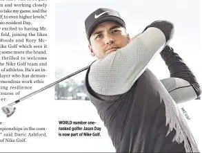  ??  ?? WORLD number oneranked golfer Jason Day is now part of Nike Golf.