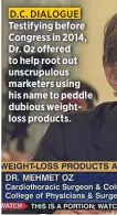  ??  ?? Testifying before Congress in 2014, Dr. Oz offered to help root out unscrupulo­us marketers using his name to peddle dubious weightloss products.