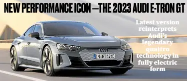  ?? ?? With the Audi e-tron GT and RS e-tron GT, Audi redefines supercar standards via fully electric power.