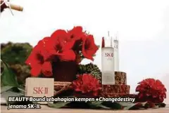  ??  ?? BEAUTY Bound sebahagian kempen #Changedest­iny jenama SK-II.