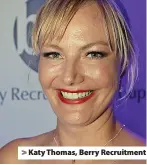  ?? ?? Katy Thomas, Berry Recruitmen­t