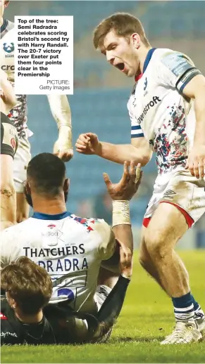  ?? PICTURE: Getty Images ?? Top of the tree: Semi Radradra celebrates scoring Bristol’s second try with Harry Randall. The 20-7 victory over Exeter put them four points clear in the Premiershi­p