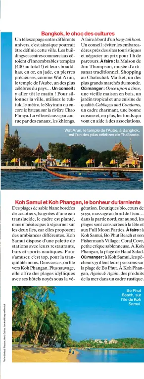  ??  ?? Wat Arun, le temple de l’Aube, à Bangkok, est l’un des plus célèbres de Thaïlande. Bo Phut Beach, sur l’île de Koh Samui.