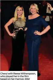  ??  ?? Cheryl with Reese Witherspoo­n, who played her in the film based on her memoir, Wild