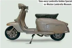  ?? ?? Time-warp Lambretta Golden Special ex-Weston Lambretta Museum.