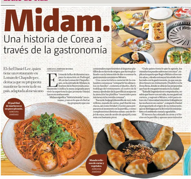  ?? ADRIANA JIMÉNEZ ADRIANA JIMÉNEZ ?? El pad thai de mariscos es un poco picante.
Mandu rellenos de carne y vegetales.