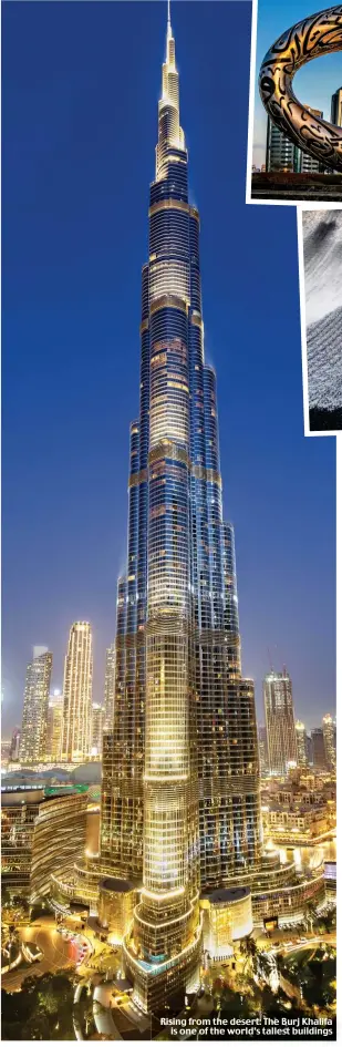  ?? ?? Rising from the desert: The Burj Khalifa is one of the world’s tallest buildings