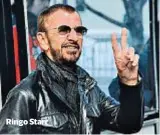  ??  ?? Ringo Starr