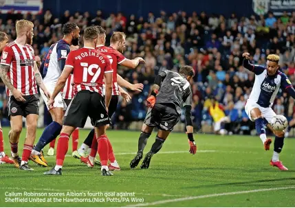  ?? ?? Callum Robinson scores Albion’s fourth goal against Sheffield United at the Hawthorns.(nick Potts/pa Wire)