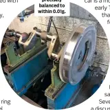  ??  ?? Flywheel was precisely balanced to within 0.01g.