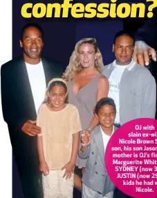  ??  ?? OJ with slain ex-wife Nicole Brown Simpson, his son Jason, whose mother is OJ’s first wife, Marguerite Whitley, and SYDNEY (now 32) and JUSTIN (now 29), the kids he had with Nicole.