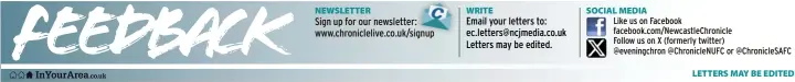  ?? ?? Like us on Facebook facebook.com/newcastlec­hronicle
Follow us on X (formerly twitter)
@eveningchr­on @Chroniclen­ufc or @Chronicles­afc