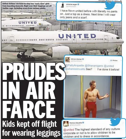  ??  ?? United Airlines’ decision to stop two “early teen” girls from boarding domestic flight over their leggings set off Twitter rage, including scorn from various celebs.