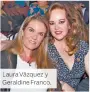  ??  ?? Laura Vázquez y Geraldine Franco
