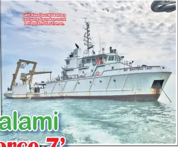  ??  ?? GAH: Kapal laut MV Bahtera Laut yang digunakan untuk berlayar ke Pulau Tioman.