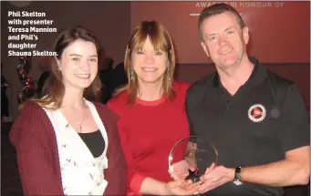  ??  ?? Phil Skelton with presenter Teresa Mannion and Phil’s daughter Shauna Skelton.