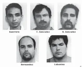  ?? AP ?? Five Cubans Antonio Guerrero, Fernando Gonzalez aka Ruben Campa, Rene Gonzalez, Gerardo Hernandez and Ramon Labanino aka Luis Medina., in these photos released by the FBI, were convicted Friday, June 8, 2001 of conspiring to spy on the United States for Fidel Castro’s communist regime. Hernandez was found guilty of contributi­ng to the death of the four Brothers to the Rescue members shot down by Cuban jet fighters in internatio­nal airspace in 1996.