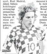  ??  ?? MODRIC