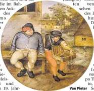  ??  ?? Von Pieter Brueghel II.: „Ein Bauer und ein Hausierer auf einer Bank“.