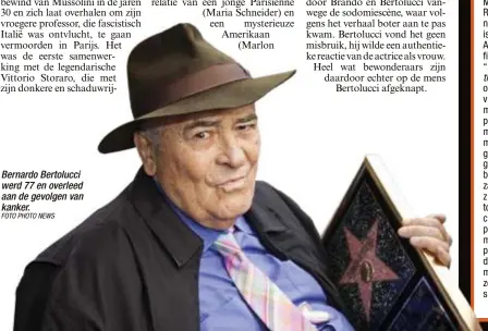  ?? FOTO PHOTO NEWS ?? Bernardo Bertolucci werd 77 en overleed aan de gevolgen van kanker.