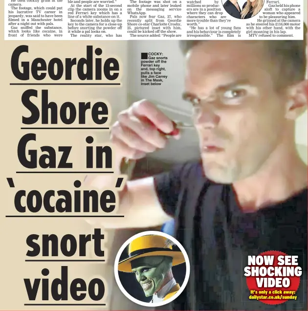  ??  ?? COCKY: Gaz snorts powder off the Ferrari key and, top right, pulls a face like Jim Carrey in The Mask, inset below