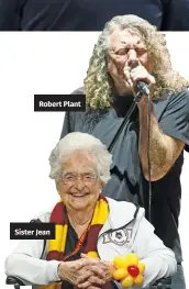  ??  ?? Robert Plant
Sister Jean