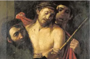  ?? ABC ?? ‘Detalle de Ecce Homo’, atribuido a Caravaggio