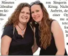  ??  ?? Korinna König, Sängerin der Band Canterra (rechts), und Claudia Geyer trafen sich nach 25 Jahren wieder.